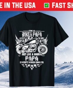 I'm A Biker Papa Just Like A Normal Papa Except Much Cooler Classic T-Shirt