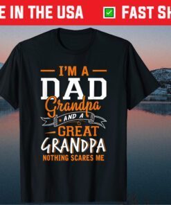 I'm A Dad Grandpa Great Nothing Scares Me Classic T-Shirt