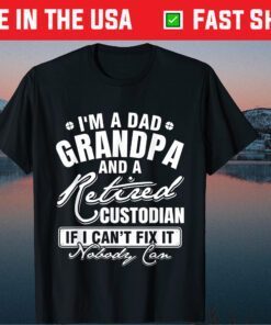 I'm A Dad Grandpa and a Retired Custodian Father's day Unisex T-Shirt