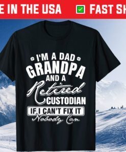 I'm A Dad Grandpa and a Retired Custodian Father's day Unisex T-Shirt