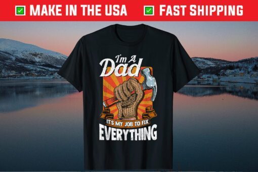 I'm A Dad It's My Job To Fix Everything Father's Day Classic T-Shirt