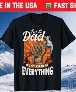 I'm A Dad It's My Job To Fix Everything Father's Day Classic T-Shirt