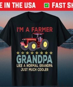 I'm A Farmer Grandpa Happy Fathers Day Tractor Farming Lover Classic T-Shirt