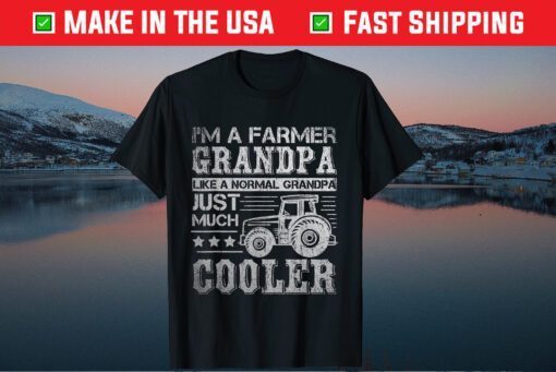 I'm A Farmer Grandpa Like A Normal Grandpa Just Much Cooler Classic T-Shirt