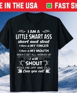 I'm A Little Smart Ass Short And Stout Classic T-Shirt