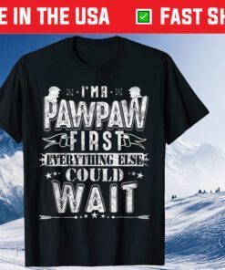 I'm A Pawpaw Fist Everything Else Cold Wait Father's Day T-Shirt