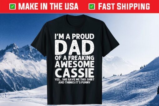 I'm A Proud Dad Of A Freaking Awesome Cassie Father Day Classic T-Shirt