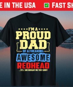 I'm A Proud Dad Of A Freaking Awesome Redhead Unisex T-Shirt