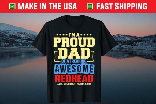 I'm A Proud Dad Of A Freaking Awesome Redhead Unisex T-Shirt