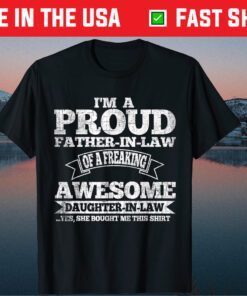 I'm A Proud Father-In-Law Of A Freaking Awesome Daughter-In-Law Classic T-Shirt