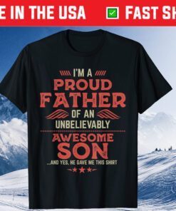 I'm A Proud Father OF An Unbelievably Awesome Son Classic T-Shirt