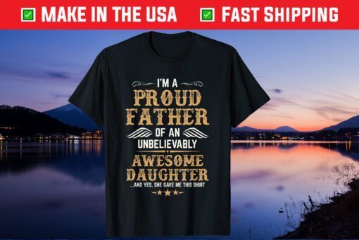 I'm A Proud Father Of a Unbelievably Awesome Daughter T-Shirt