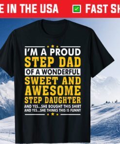 I’m A Proud Step Dad Of A Wonderful Sweet And Awesome Stepdaughter Classic T-Shirt