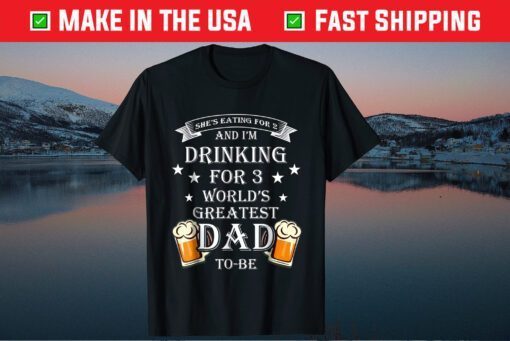 I'm Drinking For 3 World Greatest Dad to-be Fathers Day Classic T-Shirt