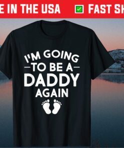 I'm Going To Be A Daddy Again Pregnancy Announcement Classic T-Shirt