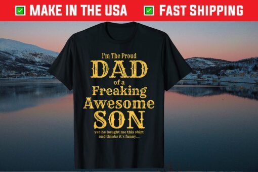 I'm The Proud Dad Of A Freaking Awesome Son Classic T-Shirt