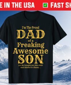 I'm The Proud Dad Of A Freaking Awesome Son Classic T-Shirt