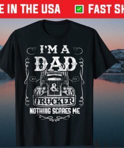 I'm a Dad and Trucker Truck Driver Father Father's Day Unisex T-Shirt