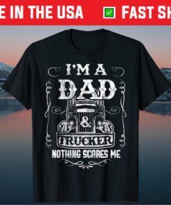 I'm a Dad and Trucker Truck Driver Father Father's Day Classic T-Shirt