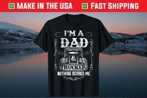 I'm a Dad and Trucker Truck Driver Father Father's Day Classic T-Shirt