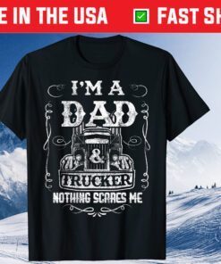 I'm a Dad and Trucker Truck Driver Father Father's Day Unisex T-Shirt