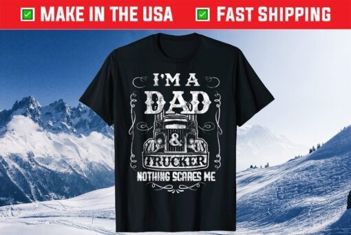 I'm a Dad and Trucker Truck Driver Father Father's Day Classic T-Shirt