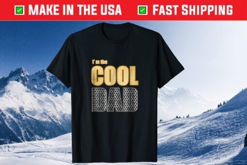 I'm the Cool Dad Father's Day Classic T-Shirt