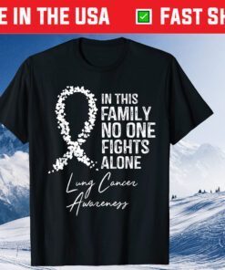 In This Family No One Fights Alone Lung Cancer Awareness Classic T-Shirt