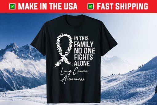 In This Family No One Fights Alone Lung Cancer Awareness Classic T-Shirt