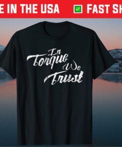 In Torque We Trust Diesel Trucks Classic T-Shirt