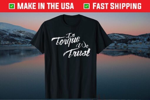 In Torque We Trust Diesel Trucks Classic T-Shirt