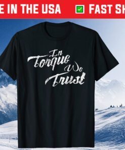 In Torque We Trust Diesel Trucks Classic T-Shirt