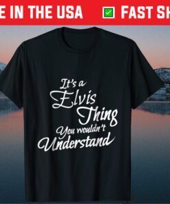 It's A Elis Thing, You Wouldn't Understand Classic T-Shirt