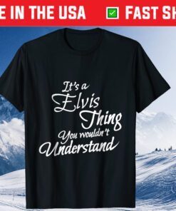 It's A Elis Thing, You Wouldn't Understand Classic T-Shirt