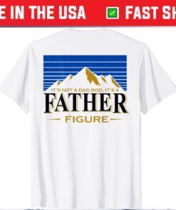 It's Not A Da Bod It's A Father Figure Mountain Us 2021 T-Shirt