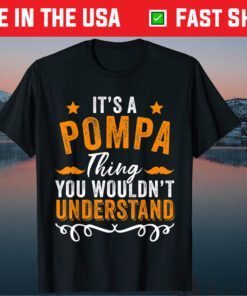 It's a POMPA Thing You Wouldn't Understand Father's Day Classic T-Shirt