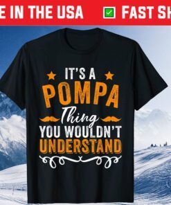 It's a POMPA Thing You Wouldn't Understand Father's Day Classic T-Shirt