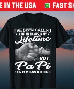 I've Been Called A Lot Of Names But Papi Is My Favorite Father Day Classic T-Shirt