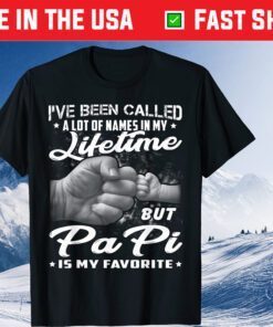 I've Been Called A Lot Of Names But Papi Is My Favorite Father Day Classic T-Shirt