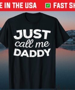 Just Call Me Daddy Father's Day T-Shirt