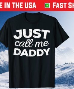 Just Call Me Daddy Father's Day T-Shirt