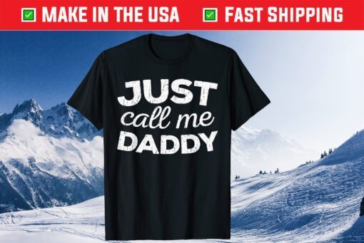 Just Call Me Daddy Father's Day T-Shirt