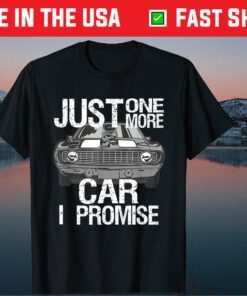 Just One More Car I Promise Fathers Day Classic T-Shirt