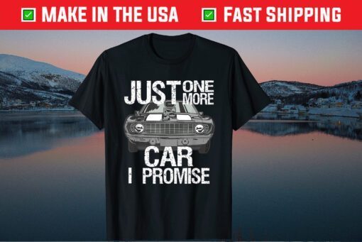 Just One More Car I Promise Fathers Day Classic T-Shirt