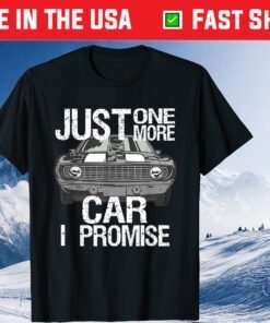 Just One More Car I Promise Fathers Day Classic T-Shirt