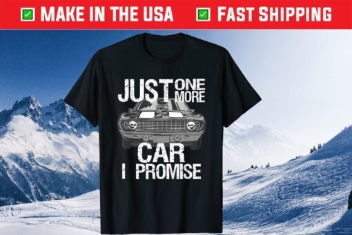 Just One More Car I Promise Fathers Day Classic T-Shirt