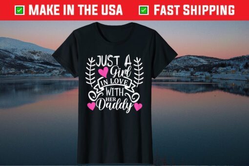 Just a Girl in Love with Her Daddy Daughter Father's Day Classic T-Shirt