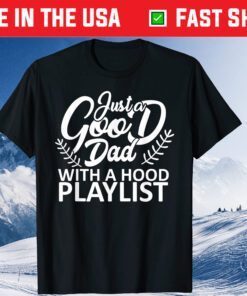 Just a Good Dad with Hood Playlist Papa Classic T-Shirt