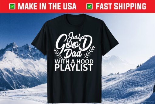 Just a Good Dad with Hood Playlist Papa Classic T-Shirt