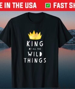 King Of All The Wild Things Father Day T Shirt